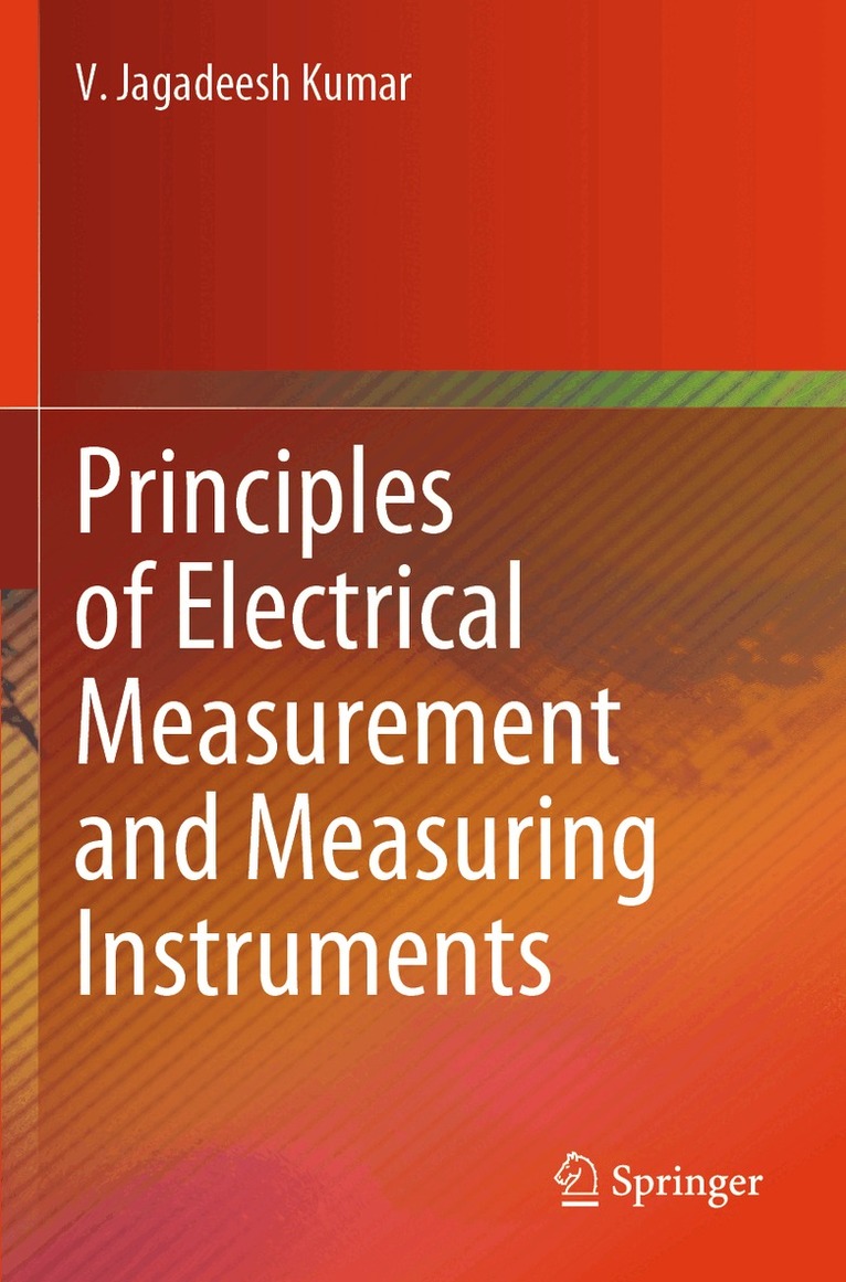 V. Jagadeesh Kumar - Principles of Electrical Measurement and Measuring Instruments, Häftad. Tillgänglighet: Lägg i varukorg