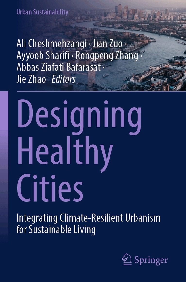 Ali Cheshmehzangi, Jian Zuo, Ayyoob Sharifi, Rongpeng Zhang, Abbas Ziafati Bafarasat, Jie Zhao - Designing Healthy Cities, Häftad. Tillgänglighet: Lägg i varukorg