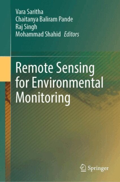 Mohammad Shahid, Raj Singh, Chaitanya Baliram Pande, Vara Saritha - Remote Sensing for Environmental Monitoring, E-bok