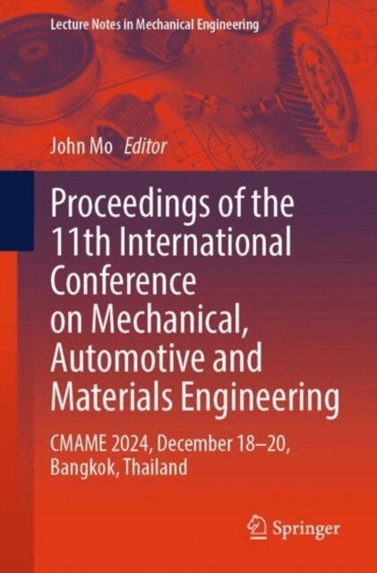 John P. T. Mo - Proceedings of the 11th International Conference on Mechanical, Automotive and Materials Engineering, E-bok