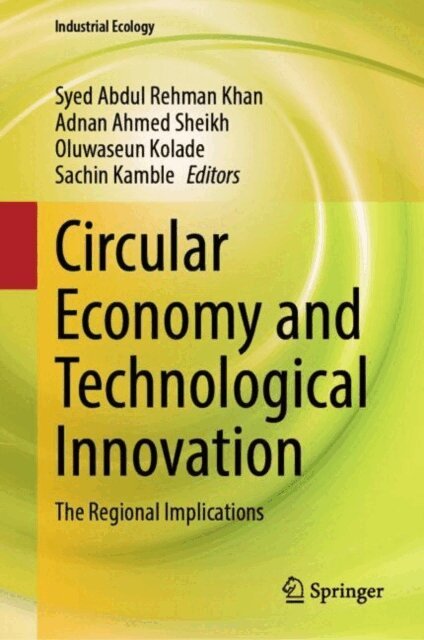 Sachin Kamble, Oluwaseun Kolade, Adnan Ahmed Sheikh, Syed Abdul Rehman Khan - Circular Economy and Technological Innovation, E-bok