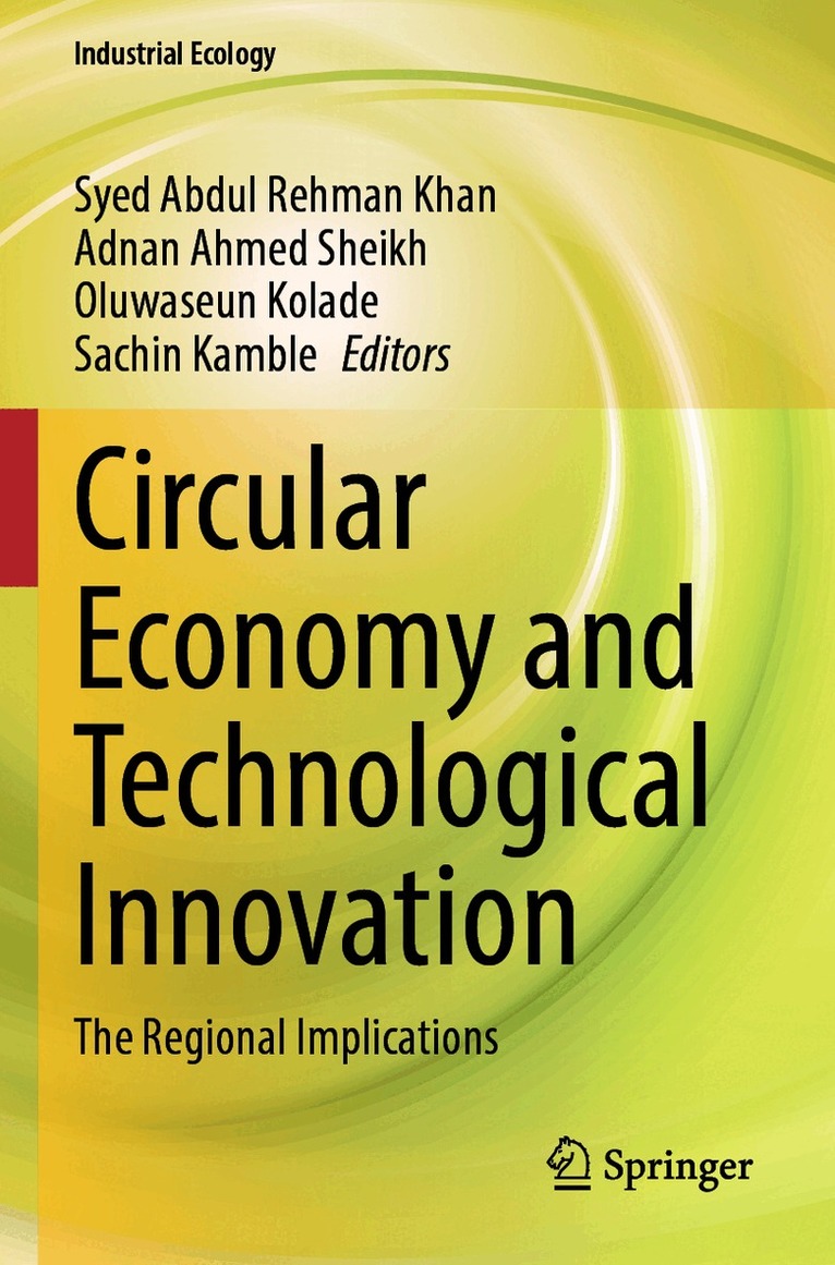 Syed Abdul Rehman Khan, Adnan Ahmed Sheikh, Oluwaseun Kolade, Sachin Kamble - Circular Economy and Technological Innovation, Häftad