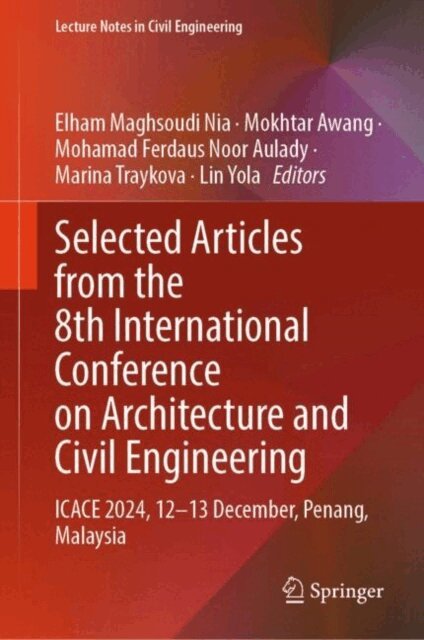 Lin Yola, Marina Traykova, Mohamad Ferdaus Noor Aulady, Mokhtar Awang, Elham Maghsoudi Nia - Selected Articles from the 8th International Conference on Architecture and Civil Engineering, E-bok