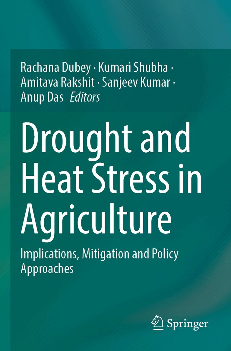 Rachana Dubey, Kumari Shubha, Amitava Rakshit, Sanjeev Kumar, Anup Das - Drought and Heat Stress in Agriculture, Häftad