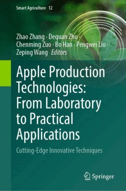 Zeping Wang, Pengwei Liu, Bo Han, Chenming Zuo, Dequan Zhu, Zhao Zhang - Apple Production Technologies: From Laboratory to Practical Applications, E-bok