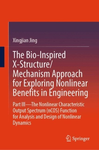 Xingjian Jing - Bio-Inspired X-Structure/Mechanism Approach for Exploring Nonlinear Benefits in Engineering, E-bok