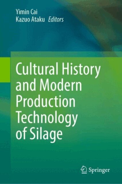 Kazuo Ataku, Yimin Cai - Cultural History and Modern Production Technology of Silage, E-bok