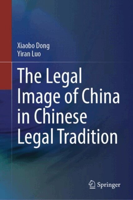 Yiran Luo, Xiaobo Dong - Legal Image of China in Chinese Legal Tradition, E-bok