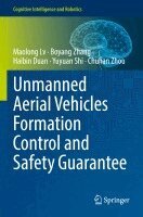 Maolong Lv, Boyang Zhang, Haibin Duan, Yuyuan Shi, Chuhan Zhou - Unmanned Aerial Vehicles Formation Control and Safety Guarantee, Häftad. Tillgänglighet: Lägg i varukorg