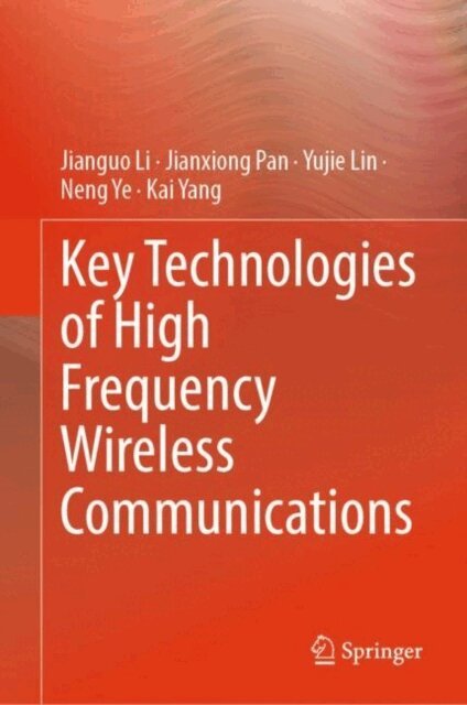 Kai Yang, Neng Ye, Yujie Lin, Jianxiong Pan, Jianguo Li - Key Technologies of High Frequency Wireless Communications, E-bok