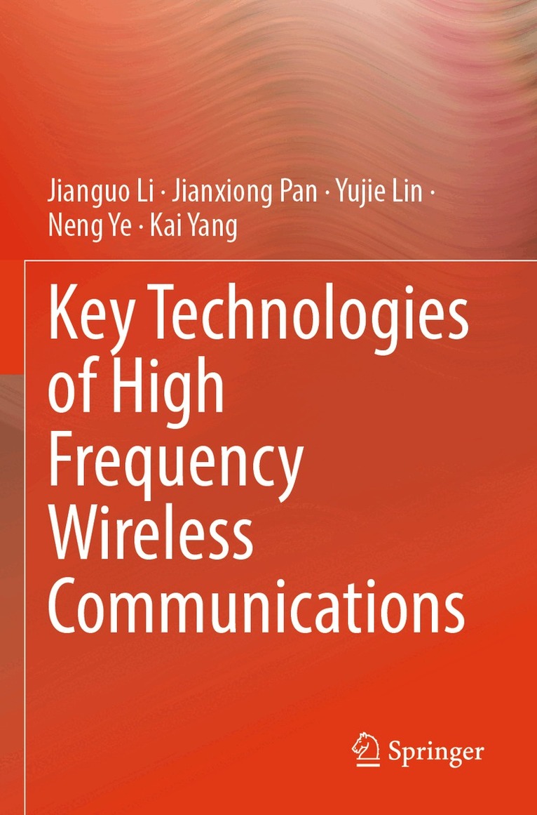 Jianguo Li, Jianxiong Pan, Yujie Lin, Neng Ye, Kai Yang - Key Technologies of High Frequency Wireless Communications, Häftad
