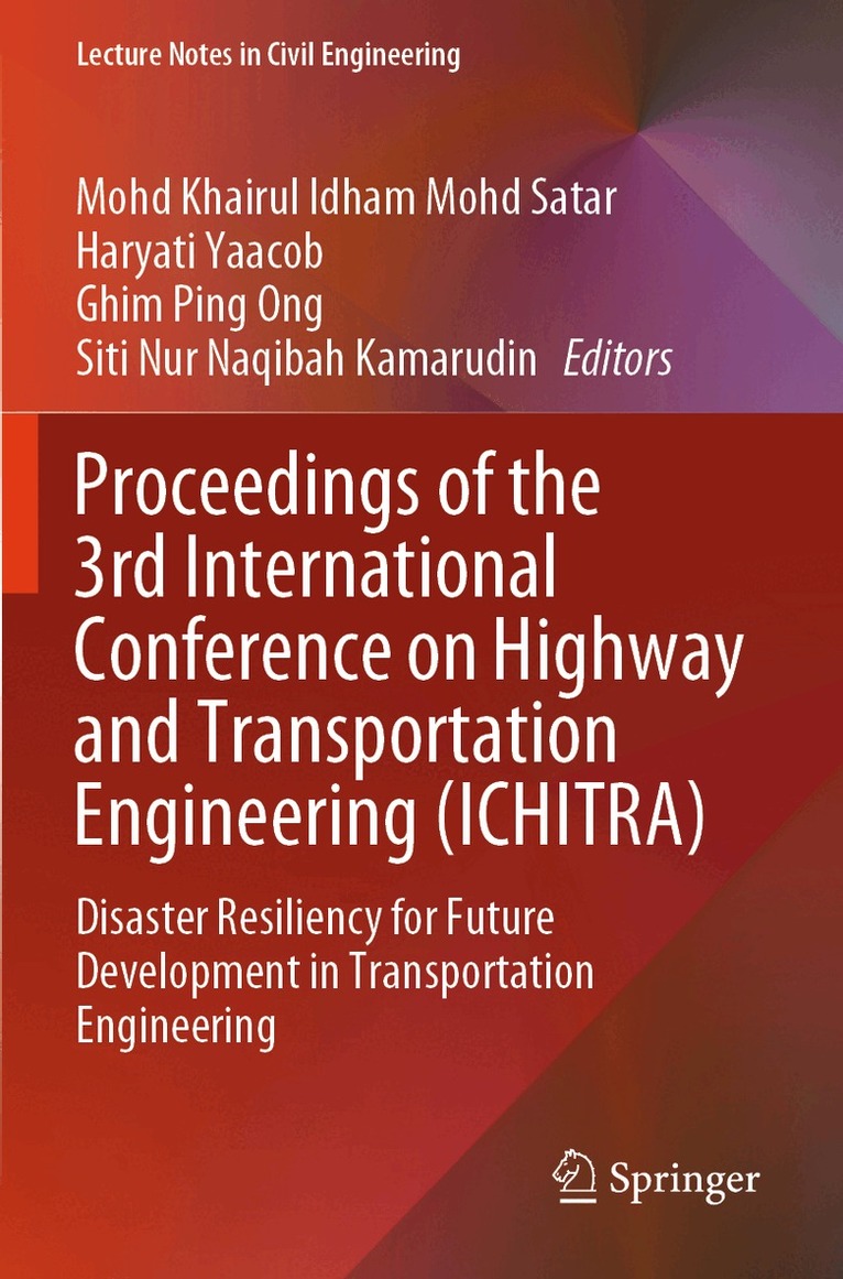 Mohd Khairul Idham Mohd Satar, Haryati Yaacob, Ghim Ping Ong, Siti Nur Naqibah Kamarudin - Proceedings of the 3rd International Conference on Highway and Transportation Engineering (ICHITRA), Häftad
