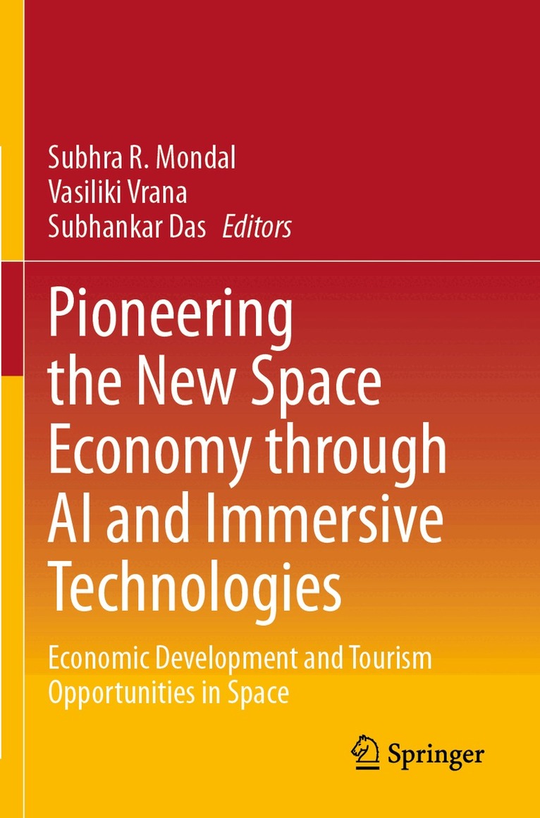 Subhra R. Mondal, Vasiliki Vrana, Subhankar Das - Pioneering the New Space Economy through AI and Immersive Technologies, Häftad
