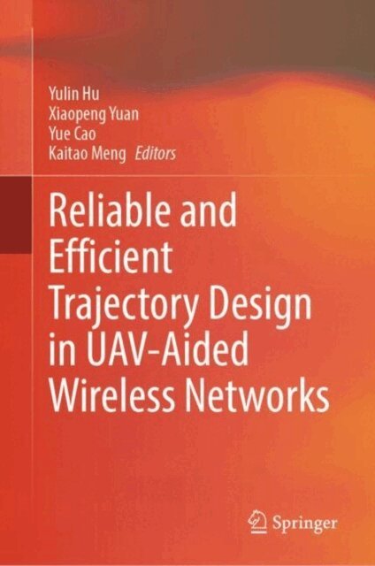 Kaitao Meng, Yue Cao, Xiaopeng Yuan, Yulin Hu - Reliable and Efficient Trajectory Design in UAV-Aided Wireless Networks, E-bok
