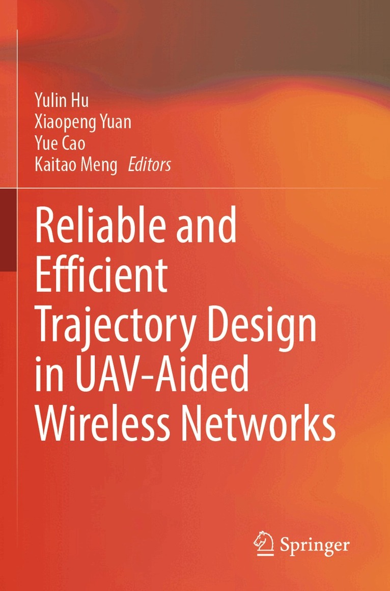 Yulin Hu, Xiaopeng Yuan, Yue Cao, Kaitao Meng - Reliable and Efficient Trajectory Design in UAV-Aided Wireless Networks, Häftad. Tillgänglighet: Lägg i varukorg