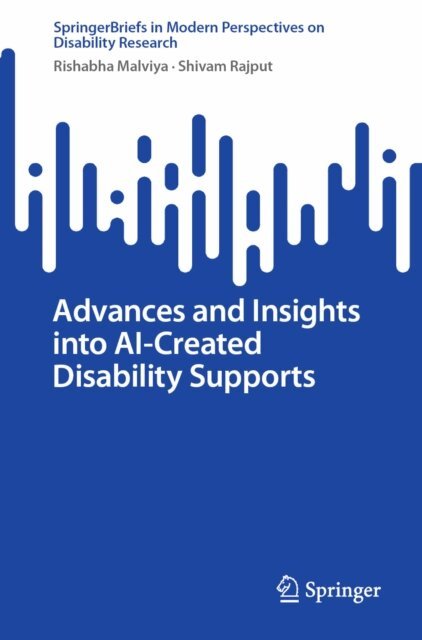 Shivam Rajput, Rishabha Malviya - Advances and Insights into AI-Created Disability Supports, E-bok