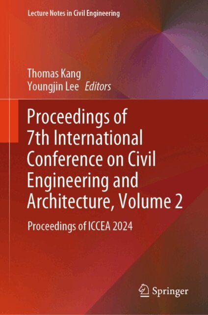 Youngjin Lee, Thomas Kang - Proceedings of 7th International Conference on Civil Engineering and Architecture, Volume 2, E-bok