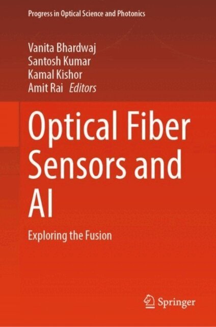 Amit Rai, Kamal Kishor, Santosh Kumar, Vanita Bhardwaj - Optical Fiber Sensors and AI, E-bok