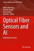 Vanita Bhardwaj, Santosh Kumar, Kamal Kishor, Amit Rai - Optical Fiber Sensors and AI, Häftad