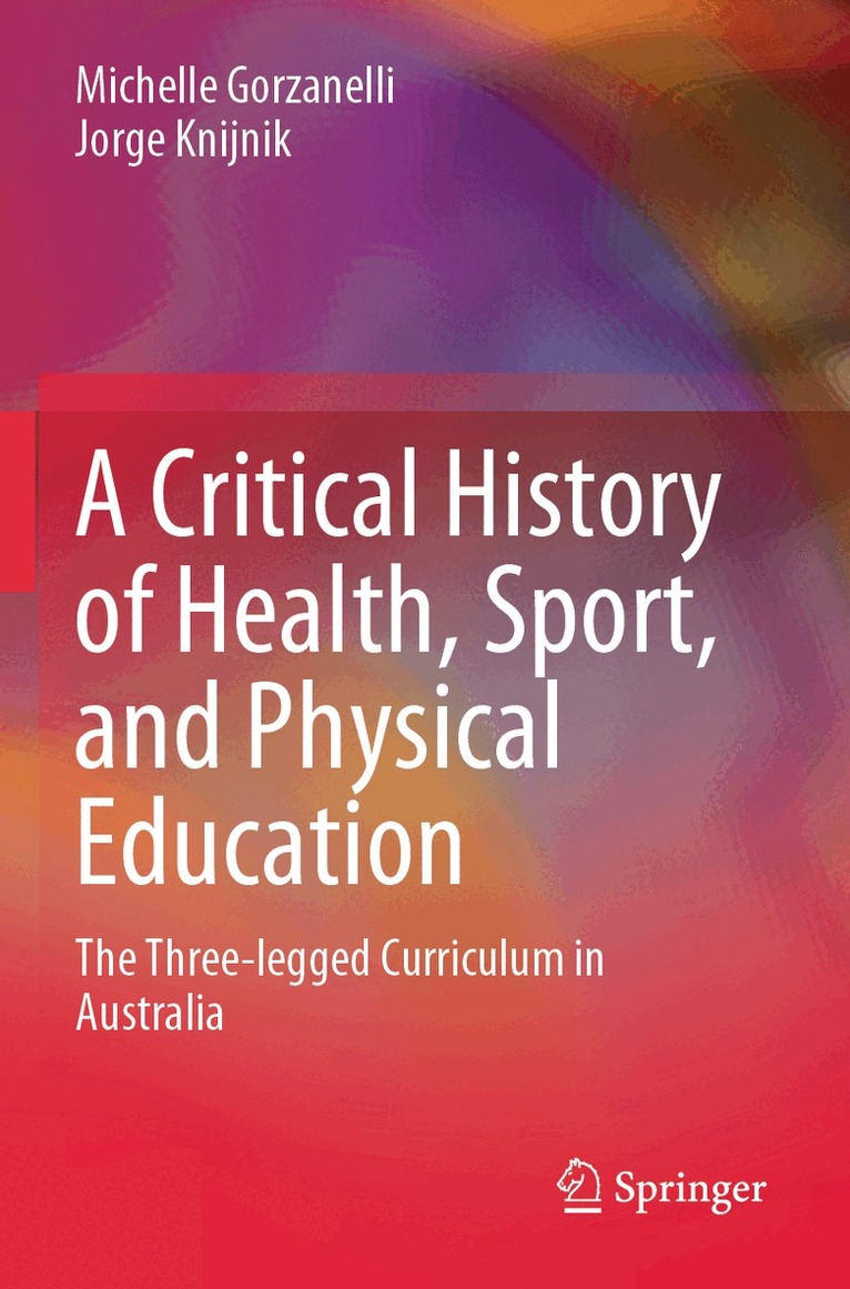 Michelle Gorzanelli, Jorge Knijnik - Critical History of Health, Sport, and Physical Education, Häftad. Tillgänglighet: Lägg i varukorg