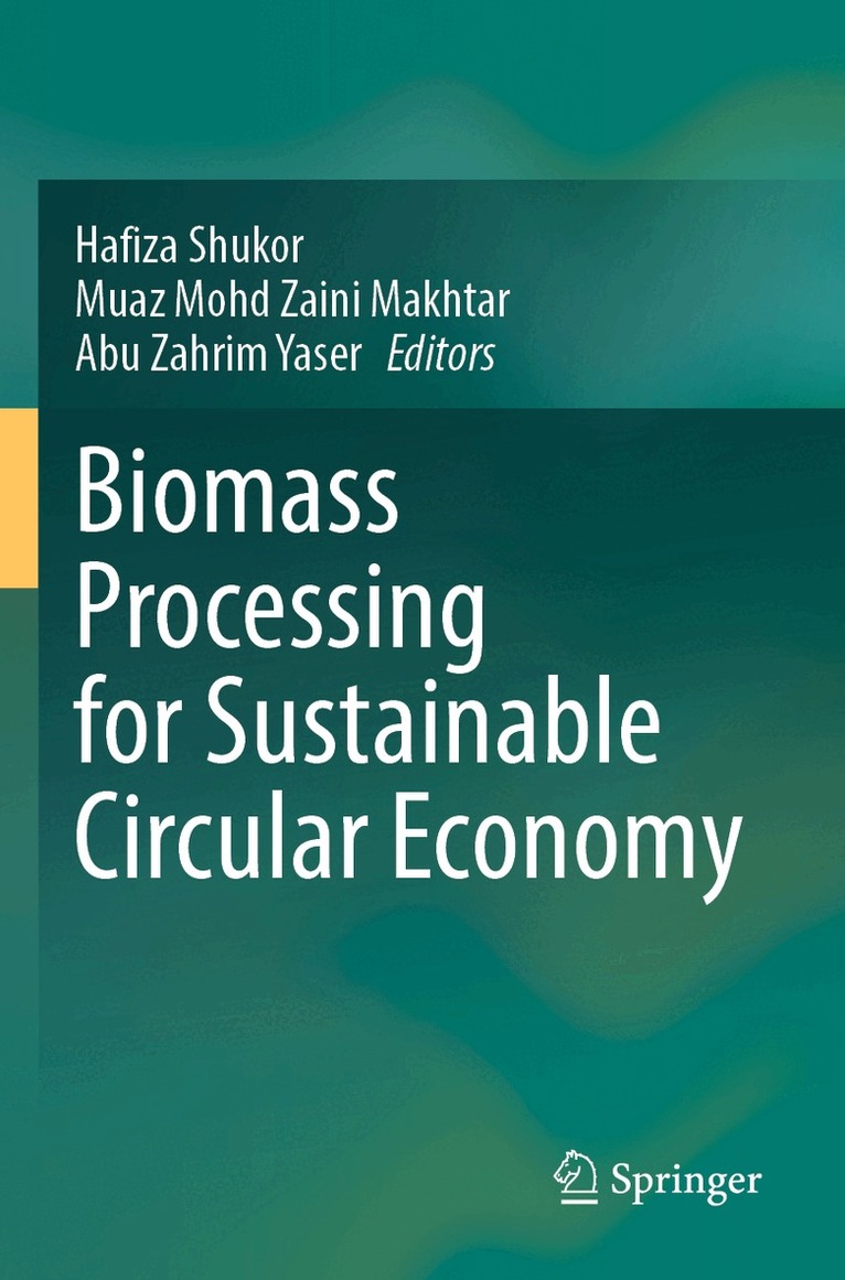 Hafiza Shukor, Muaz Mohd Zaini Makhtar, Abu Zahrim Yaser - Biomass Processing for Sustainable Circular Economy, Häftad. Tillgänglighet: Lägg i varukorg