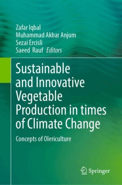 Saeed Rauf, Sezai Ercisli, Muhammad Akbar Anjum, Zafar Iqbal - Sustainable and Innovative Vegetable Production in times of Climate Change, E-bok