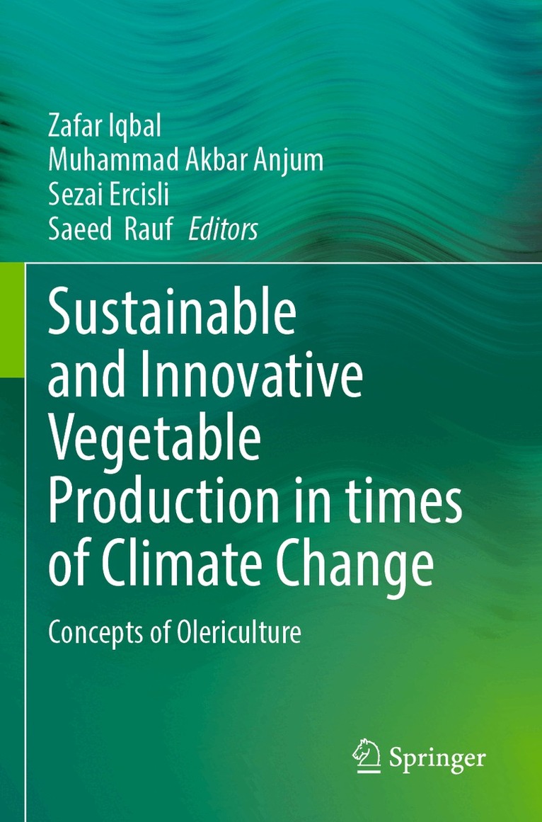 Zafar Iqbal, Muhammad Akbar Anjum, Sezai Ercisli, Saeed Rauf - Sustainable and Innovative Vegetable Production in times of Climate Change, Häftad. Tillgänglighet: Lägg i varukorg