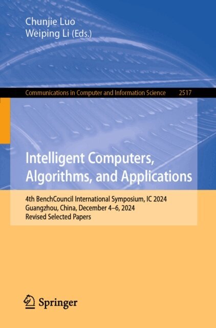 Weiping Li, Chunjie Luo - Intelligent Computers, Algorithms, and Applications, E-bok