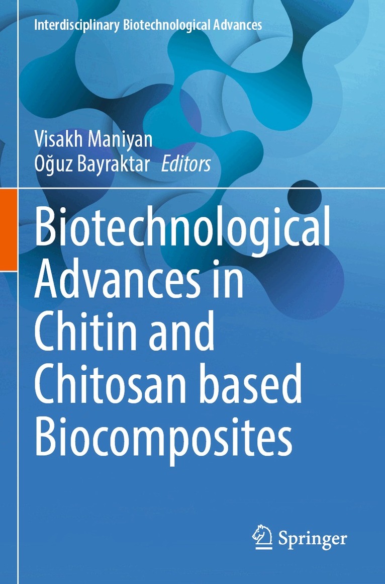 Visakh Maniyan, Oğuz Bayraktar - Biotechnological Advances in Chitin and Chitosan based Biocomposites, Häftad