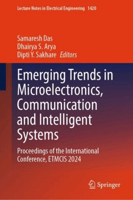 Dipti Y. Sakhare, Dhairya S. Arya, Samaresh Das - Emerging Trends in Microelectronics, Communication and Intelligent Systems, E-bok