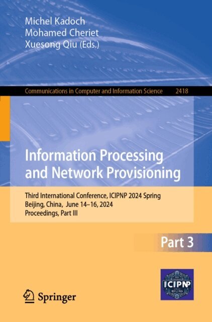 Xuesong Qiu, Mohamed Cheriet, Michel Kadoch - Information Processing and Network Provisioning, E-bok