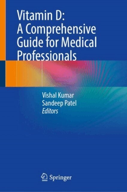 Sandeep Patel, Vishal Kumar - Vitamin D: A Comprehensive Guide for Medical Professionals, E-bok