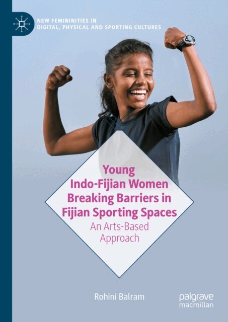 Rohini Balram - Young Indo-Fijian Women Breaking Barriers in Fijian Sporting Spaces, E-bok