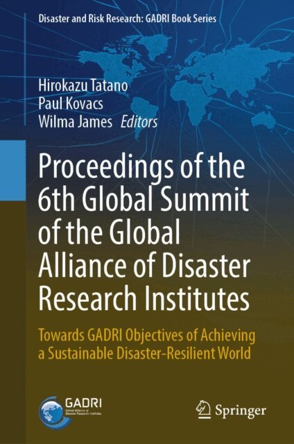 Wilma James, Paul Kovacs, Hirokazu Tatano - Proceedings of the 6th Global Summit of the Global Alliance of Disaster Research Institutes, E-bok