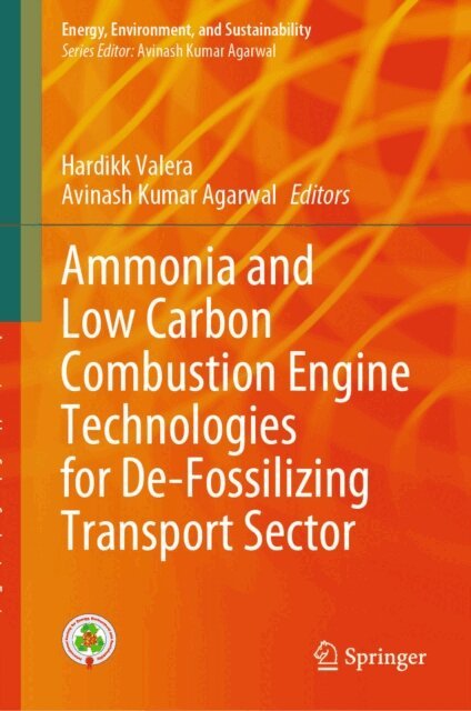 Avinash Kumar Agarwal, Hardikk Valera - Ammonia and Low Carbon Combustion Engine Technologies for De-Fossilizing Transport Sector, E-bok
