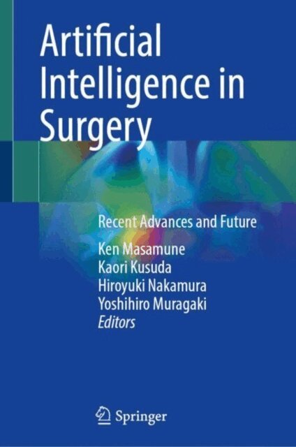 Yoshihiro Muragaki, Hiroyuki Nakamura, Kaori Kusuda, Ken Masamune - Artificial Intelligence in Surgery, E-bok
