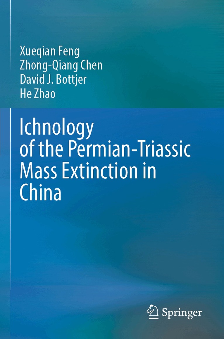 Xueqian Feng, Zhong-Qiang Chen, David J. Bottjer, He Zhao - Ichnology of the Permian-Triassic Mass Extinction in China, Häftad