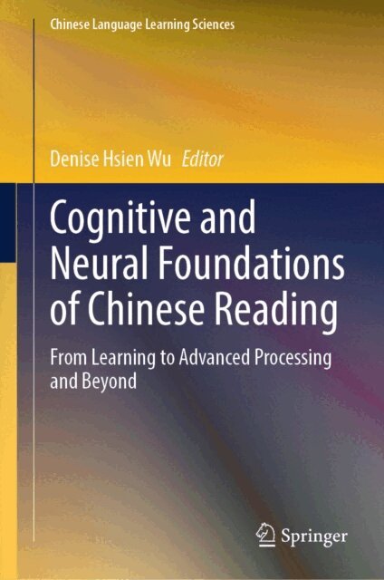 Denise Hsien Wu - Cognitive and Neural Foundations of Chinese Reading, E-bok