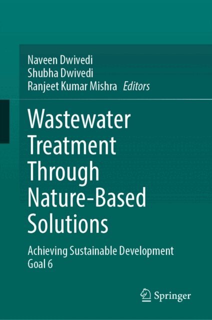 Ranjeet Kumar Mishra, Shubha Dwivedi, Naveen Dwivedi - Wastewater Treatment Through Nature-Based Solutions, E-bok