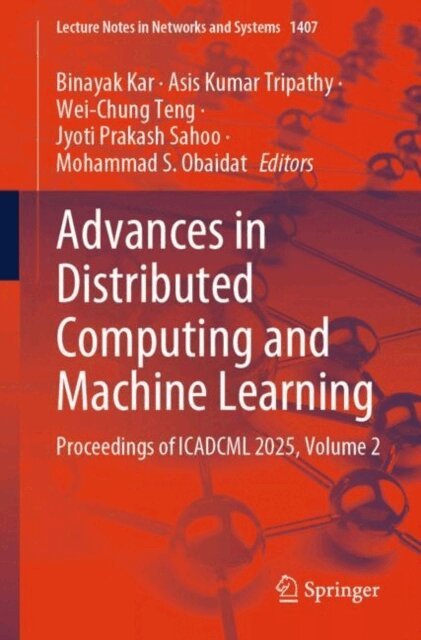 Mohammad S. Obaidat, Jyoti Prakash Sahoo, Wei-Chung Teng, Asis Kumar Tripathy, Binayak Kar - Advances in Distributed Computing and Machine Learning, E-bok