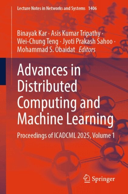 Mohammad S. Obaidat, Jyoti Prakash Sahoo, Wei-Chung Teng, Asis Kumar Tripathy, Binayak Kar - Advances in Distributed Computing and Machine Learning, E-bok