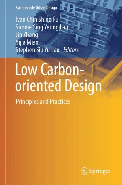 Stephen Siu Yu Lau, Yijia Miao, Jin Zhang, Sunnie Sing Yeung Lau, Ivan Chin Shing Fu - Low Carbon-oriented Design, E-bok