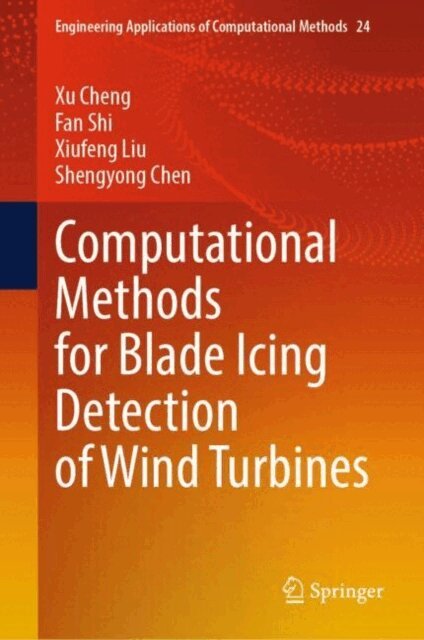 Shengyong Chen, Xiufeng Liu, Fan Shi, Xu Cheng - Computational Methods for Blade Icing Detection of Wind Turbines, E-bok