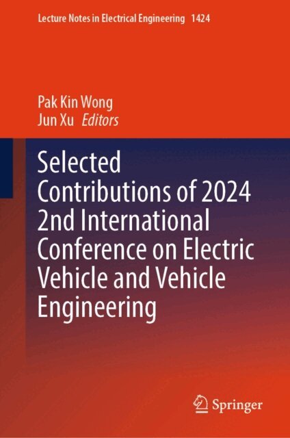 Jun Xu, Pak Kin Wong - Selected Contributions of 2024 2nd International Conference on Electric Vehicle and Vehicle Engineering, E-bok