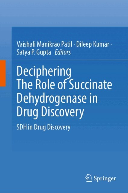 Satya P. Gupta, Dileep Kumar, Vaishali Manikrao Patil - Deciphering The Role of Succinate Dehydrogenase in Drug Discovery, E-bok