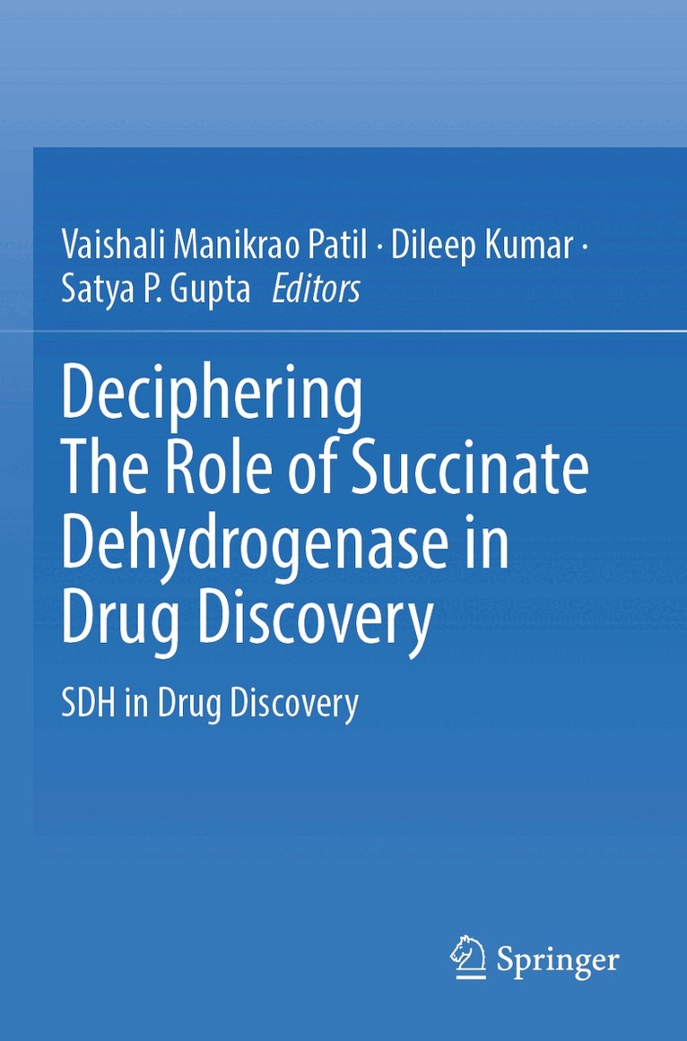 Vaishali Manikrao Patil, Dileep Kumar, Satya P. Gupta - Deciphering The Role of Succinate Dehydrogenase in Drug Discovery, Häftad