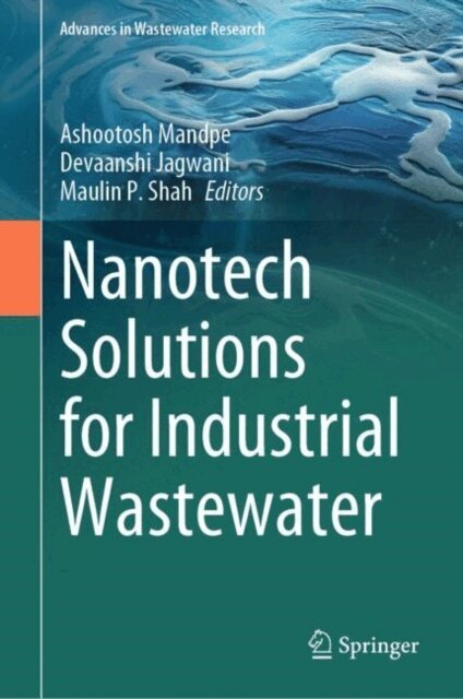 Maulin P. Shah, Devaanshi Jagwani, Ashootosh Mandpe - Nanotech Solutions for Industrial Wastewater, E-bok