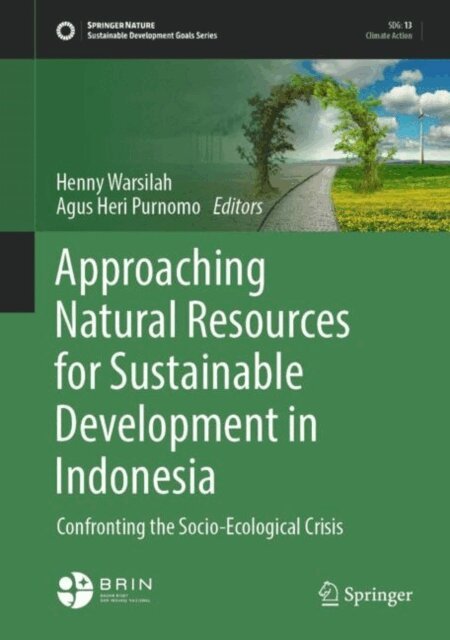 Agus Heri Purnomo, Henny Warsilah - Approaching Natural Resources for Sustainable Development in Indonesia, E-bok