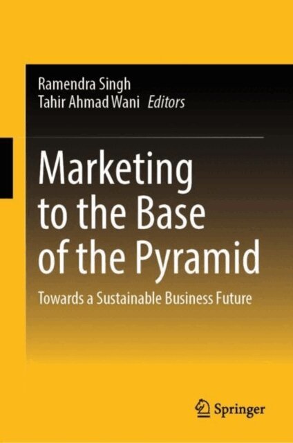 Tahir Ahmad Wani, Ramendra Singh - Marketing to the Base of the Pyramid, E-bok
