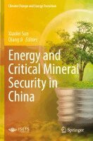 Xiaolei Sun, Qiang Ji - Energy and Critical Mineral Security in China, Häftad